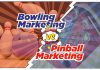Bowling Marketing VS Pinball Marketing