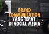 Brand Communication Yang Tepat di Social Media