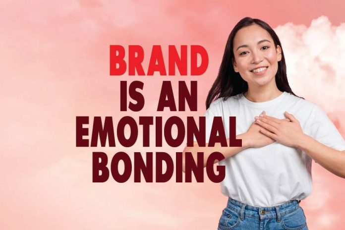 Brand Is An Emotional Bonding