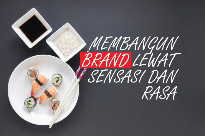 Membangun Brand Lewat Sensasi Dan Rasa