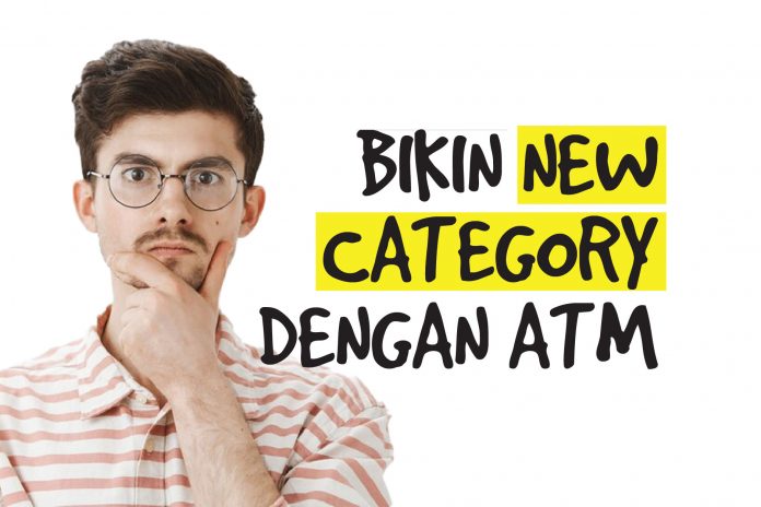 Bikin “New Category” Dengan ATM