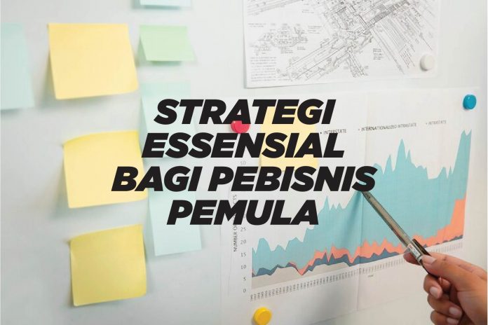Strategi Essensial Bagi Pebisnis Pemula