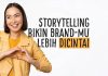 Storytelling Bikin Brand-mu Lebih Dicintai