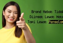 Brand Hebat Tidak Diingat Lewat Mata, Tapi Lewat Pengalaman