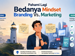 Pahami Lagi Bedanya Mindset Branding Vs. Marketing