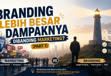Branding Lebih Besar Dampaknya Dibanding Marketing? (Part 1)