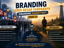 Branding Lebih Besar Dampaknya Dibanding Marketing? (Part 2)