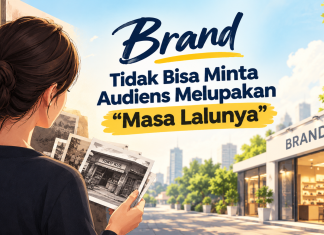 Brand Tidak Bisa Minta Audiens Melupakan “Masa Lalunya”