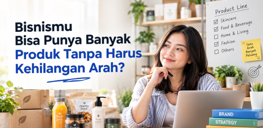 Bisnismu Bisa Punya Banyak Produk Tanpa Harus Kehilangan Arah?