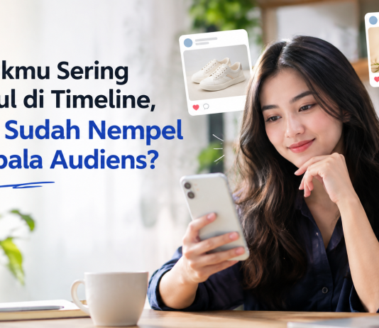 Produkmu Sering Muncul di Timeline, Yakin Sudah Nempel di Kepala Audiens?